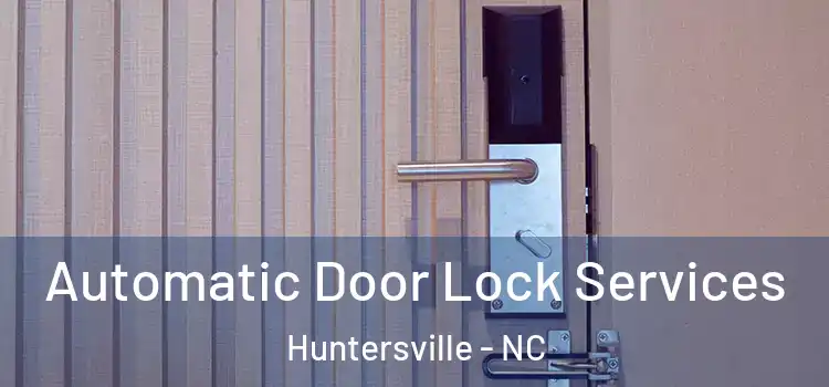 Automatic Door Lock Services Huntersville - NC