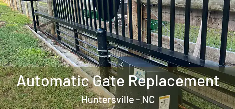  Automatic Gate Replacement Huntersville - NC