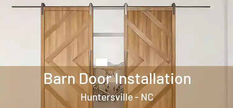 Barn Door Installation Huntersville - NC