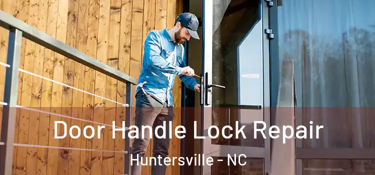 Door Handle Lock Repair Huntersville - NC