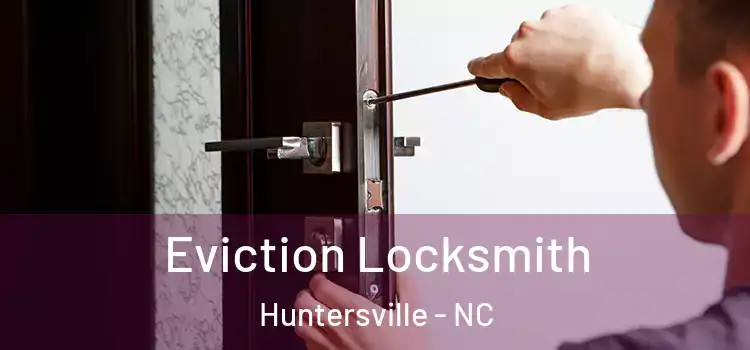 Eviction Locksmith Huntersville - NC