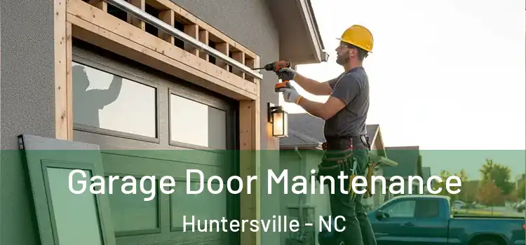 Garage Door Maintenance Huntersville - NC