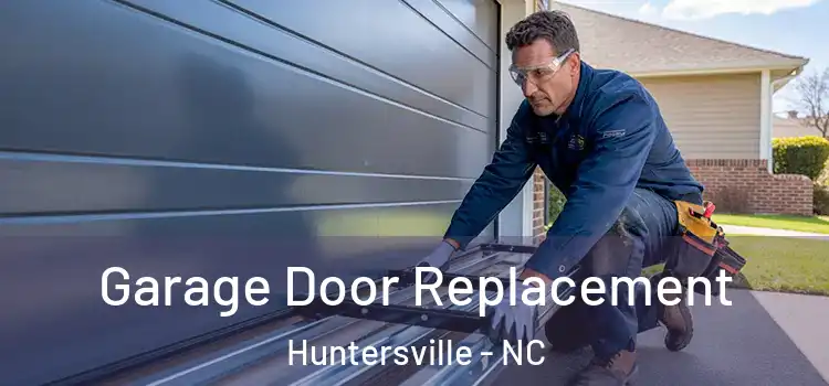  Garage Door Replacement Huntersville - NC