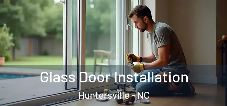 Glass Door Installation Huntersville - NC
