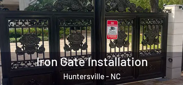 Iron Gate Installation Huntersville - NC
