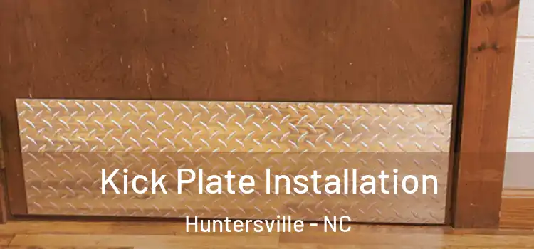 Kick Plate Installation Huntersville - NC