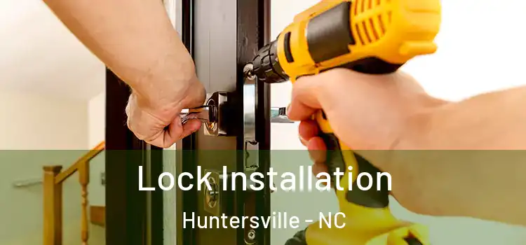 Lock Installation Huntersville - NC