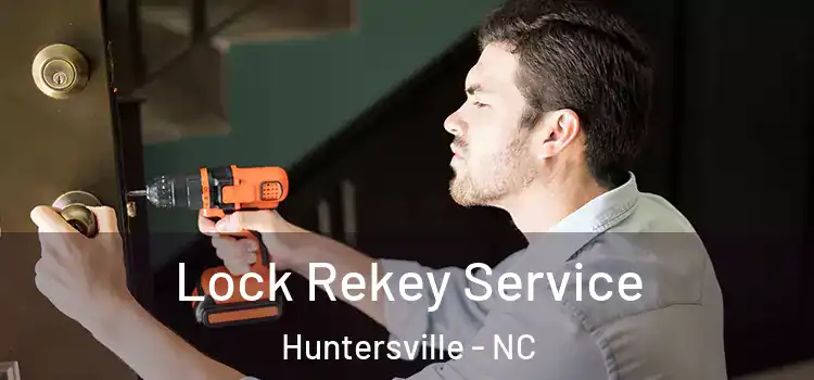 Lock Rekey Service Huntersville - NC