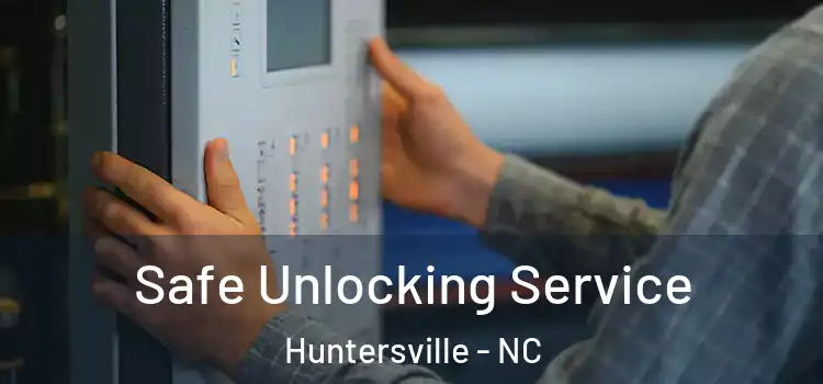 Safe Unlocking Service Huntersville - NC