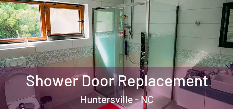 Shower Door Replacement Huntersville - NC