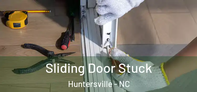 Sliding Door Stuck Huntersville - NC