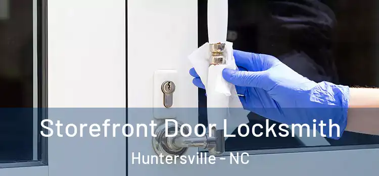 Storefront Door Locksmith Huntersville - NC