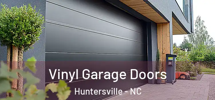  Vinyl Garage Doors Huntersville - NC